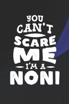 You Can't Scare Me I'm A Noni