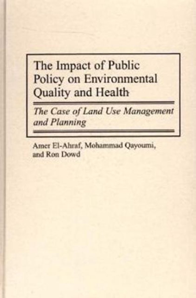 The Impact of Public Policy on Environmental Quality and Health - Amer El-Ahraf