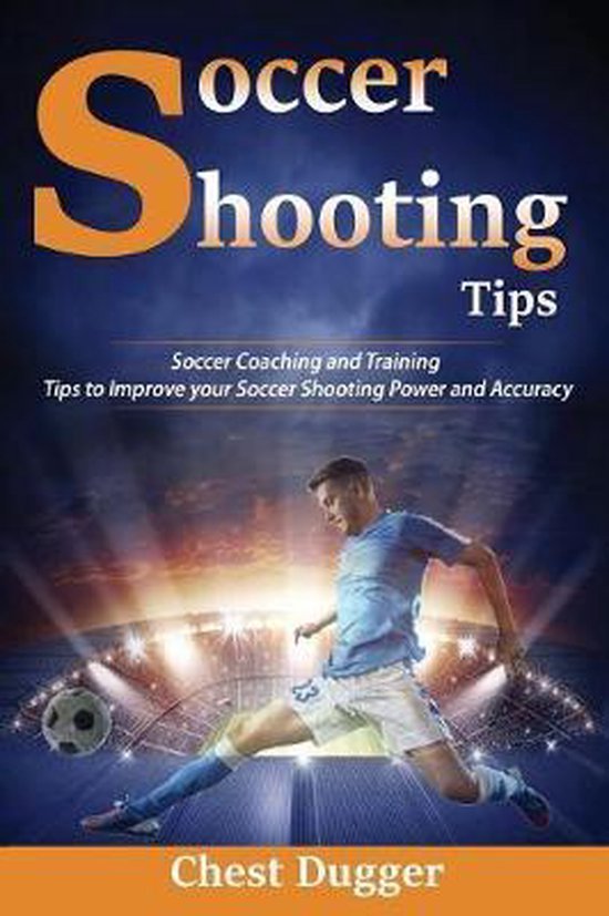 Soccer Shooting Tips, Chest Dugger 9780648576532 Boeken