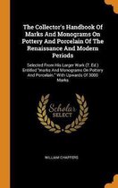 The Collector's Handbook of Marks and Monograms on Pottery and Porcelain of the Renaissance and Modern Periods