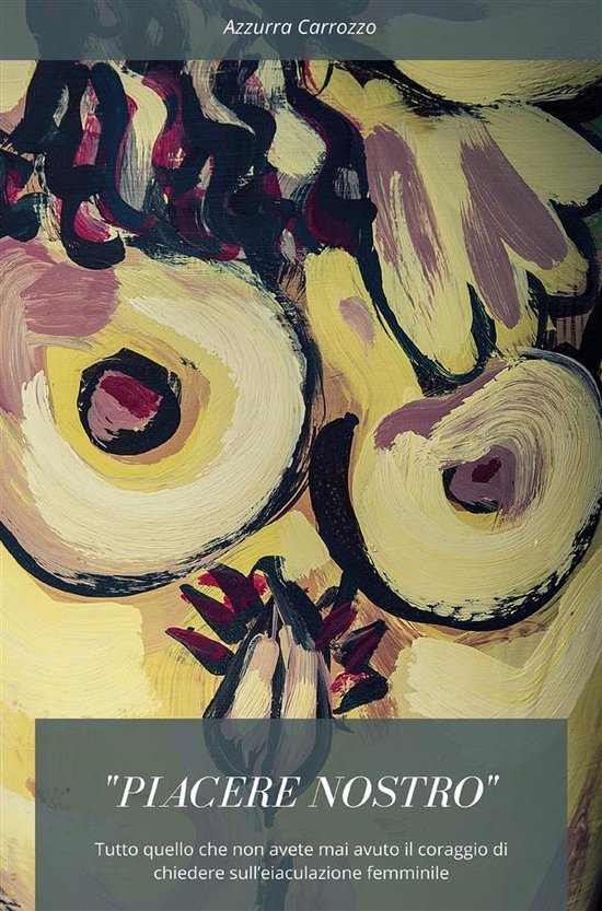 “Piacere nostro”. Tutto quello che non avete mai avuto i ... - cover