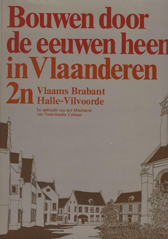 Foto: Bouwen door de eeuwen heen in vlaanderen vlaams brabant halle vilvoorde 2n