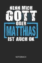 Nenn mich Gott oder - Matthias - ist auch OK - Notizbuch