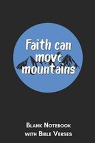 Faith can move mountains Blank Notebook with Bible Verses