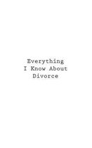 Everything I Know About Divorce