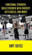Functional Strength: Build Stength with Crossfit, Kettlebells, and More!