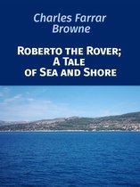 Omslag Roberto the Rover; A Tale of Sea and Shore