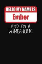 Hello My Name Is Ember and I'm a Wineaholic