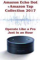 Amazon Echo Dot and Amazon Tap Collection 2017