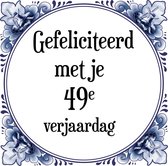 Verjaardag Tegeltje met Spreuk (49 jaar: Gefeliciteerd met je 49e verjaardag + cadeau verpakking & plakhanger