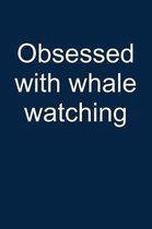 Whale Watching Obsessed