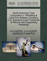 North American Coal Corporation V. Wheeling & Lake Erie Railway Company U.S. Supreme Court Transcript of Record with Supporting Pleadings