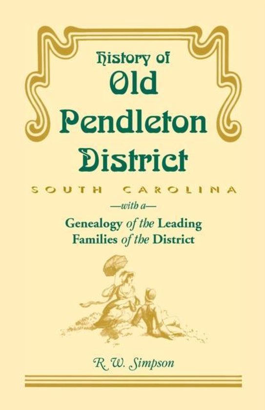 History of Old Pendleton District (South Carolina) with a Genealogy of