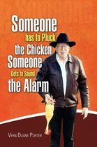 Someone Has to Pluck the Chicken / Someone Gets to Sound the Alarm