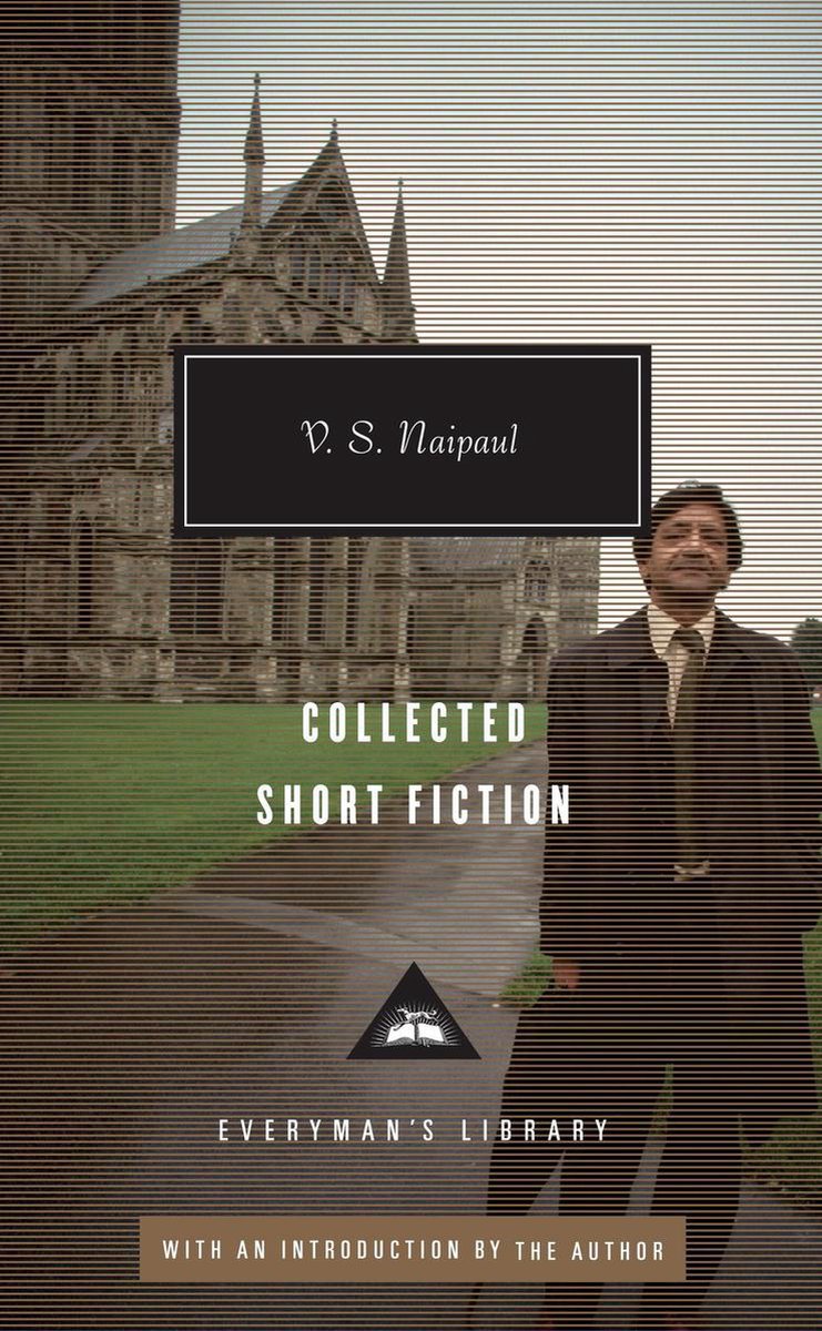 Omslag van Everyman's Library Contemporary Classics Series - Collected Short Fiction of V. S. Naipaul