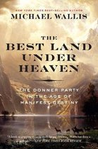 The Best Land Under Heaven – The Donner Party in the Age of Manifest Destiny