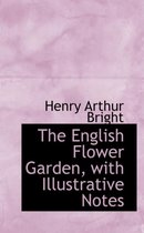 The English Flower Garden, with Illustrative Notes