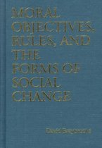 Moral Objectives, Rules and the Forms of Social Change