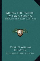 Along the Pacific by Land and Sea