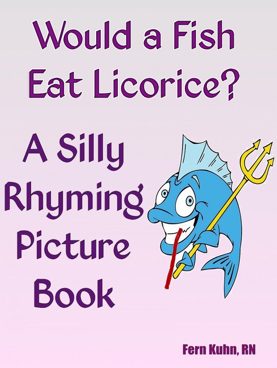 Would a Fish Eat Licorice? A Silly Rhyming Picture Book - cover