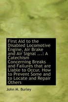 First Aid to the Disabled Locomotive Engine, Air Brake and Air Signal ...