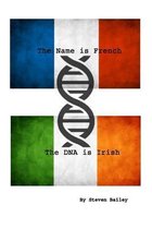 The Name is French The DNA is Irish