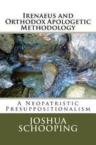 Irenaeus and Orthodox Apologetic Methodology