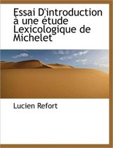 Essai D'Introduction Une Tude Lexicologique de Michelet