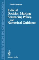 Research in Criminology - Judicial Decision Making, Sentencing Policy, and Numerical Guidance