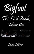 Bigfoot The Last Book Volume One