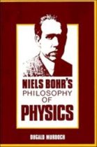 Niels Bohr's Philosophy of Physics