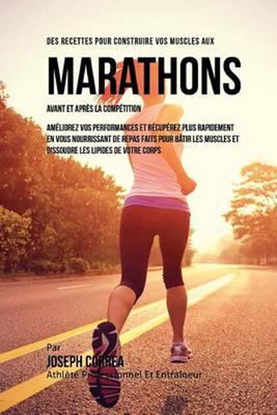 Des Recettes Pour Construire Vos Muscles Aux Marathons Avant ... - cover