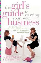 Girl's Guide to Starting Your Own Business
