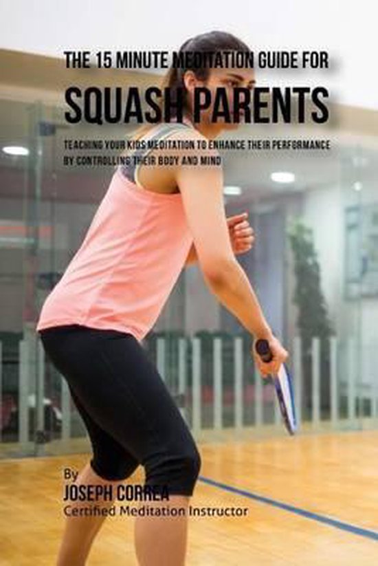 The 15 Minute Meditation Guide for Squash Parents - cover
