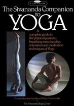 The Sivananda companion to yoga; a complete guide to the physical postures, breathing exercises, diet, relaxation an meditation techniques of Yoga