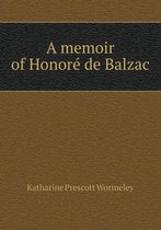 A memoir of Honoré de Balzac