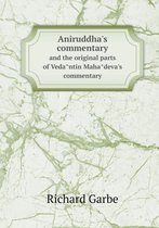 Aniruddha's commentary and the original parts of Vedântin Mahâdeva's commentary