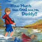 How Much Does God Love Me, Daddy?