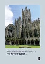 The British Archaeological Association Conference Transactions - Medieval Art, Architecture & Archaeology at Canterbury