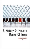 A History of Modern Banks of Issue
