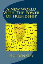 A New World with the Power of Friendship