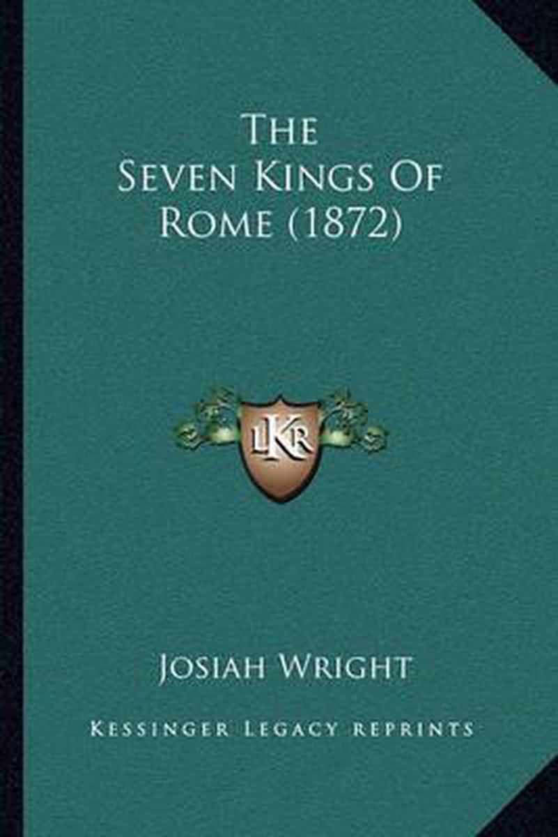 The Seven Kings Of Rome (1872) van Josiah Wright