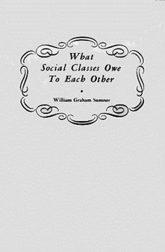 What Social Classes Owe to Each Other 9780870041662 William Graham