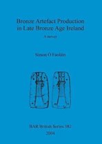 Bronze artefact production in late Bronze Age Ireland