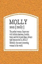 Molly Noun [ Molly ] the Perfect Woman Super Sexy with Infinite Charisma, Funny and Full of Good Ideas. Always Right Because She Is... Molly