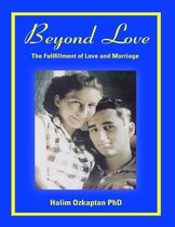 Beyond Love - The Fulfillment of Love and Marriage