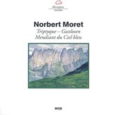 Moret: Triptyque - Gastlosen - Mendiant Du Ciel Bl