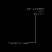 The Contemporary Noise Sextet - Theatre Play Music (CD)