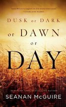 Dusk or Dark or Dawn or Day