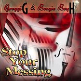 Greggi G. & Boogie Boy H - Stop Your Messing (CD)